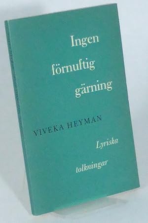 Ingen förnuftig gärning. Lyriska tolkningar.