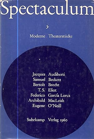 Bild des Verkufers fr Spectaculum Moderne Theaterstcke 3 : Jacques Audiberti, Samuel Beckett, Bertolt Brecht, T.S. Eliot, Federico Garcia Lorca, Archibald Macleish, Eugene o`Neill zum Verkauf von Auf Buchfhlung