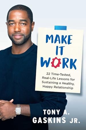 Seller image for Make It Work : 22 Time-tested, Real-life Lessons for Sustaining a Healthy, Happy Relationship for sale by GreatBookPrices