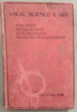 Imagen del vendedor de Vocal Science and Art, Being Hints on the Production of Musical Tone, the Boy's Voice, Muscular Relaxation, the Art of Deep Breathing, Elocution for Ordination Candidates a la venta por Chapter 1