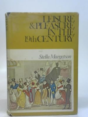 Leisure And Pleasure In The Nineteenth Century.