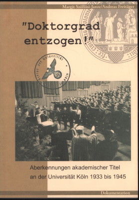 Bild des Verkufers fr Doktorgrad entzogen! Aberkennungen akademischer Titel an der Universitt Kln 1933 bis 1945. zum Verkauf von Antiquariat Jenischek