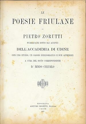 Le poesie friulane di Pietro Zorutti pubblicate sotto gli auspici del'Accademia di Udine con uno ...