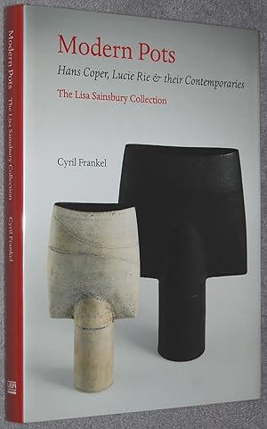 Image du vendeur pour Modern pots : Hans Coper, Lucie Rie & their contemporaries : the Lisa Sainsbury Collection mis en vente par Springhead Books