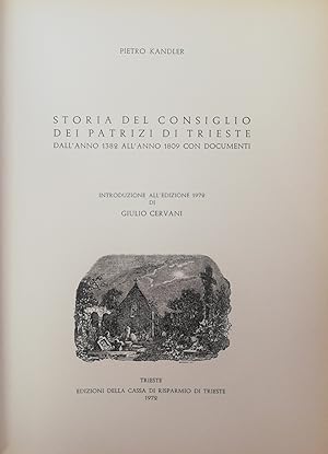 STORIA DEL CONSIGLIO DEI PATRIZI DI TRIESTE DALL'ANNO 1382 ALL'ANNO 1809 CON DOCUMENTI