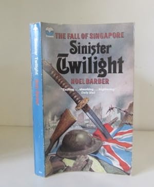 Seller image for Sinister Twilight: The Fall of Singapore for sale by BRIMSTONES