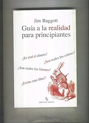 Imagen del vendedor de Biblioteca Buridan: Guia a la realidad para principiantes, es real el dinero, son reales los colores, a la venta por El Boletin