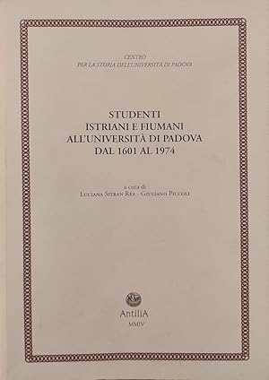 STUDENTI ISTRIANI E FIUMANI ALL'UNIVERSITA' DI PADOVA DAL 1601 AL 1974
