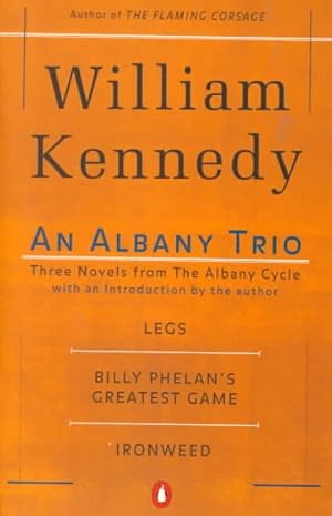 Seller image for Albany Trio : Three Novels from the Albany Cycle : Legs, Billy Phelan's Greatest Game, Ironweed for sale by GreatBookPrices