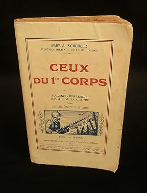 Imagen del vendedor de CEUX DU 1er CORPS, Souvenirs, Impressions, rcits de la guerre par un aumnier militaire . a la venta por Librairie Franck LAUNAI