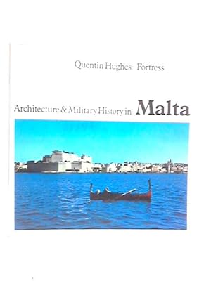 Imagen del vendedor de Fortress: Architecture and Military History in Malta a la venta por World of Rare Books