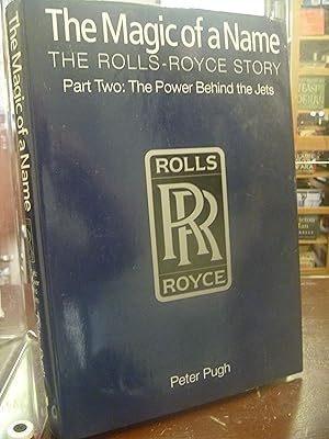 Seller image for The Magic of a Name. The Rolls Royce Story Part 2 The Power behind the Jets for sale by kellow books