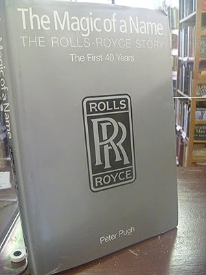 Seller image for The Magic of a Name . The Rolls Royce Story . The First 40 Years for sale by kellow books