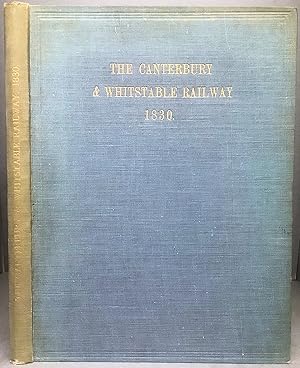 Immagine del venditore per HISTORY OF THE CANTERBURY AND WHITSTABLE RAILWAY: An account of the construction, opening and working of the first passenger railway in the South of England venduto da Chaucer Bookshop ABA ILAB