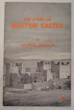 Seller image for The Story of Bolton Castle for sale by Bailgate Books Ltd