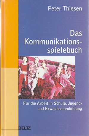 Das Kommunikationsspielebuch. Für die Arbeit in Schule, Jugend- und Erwachsenenbildung.