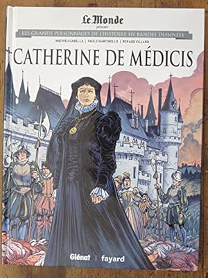 Bild des Verkufers fr GRANDS PERSONNAGES DE L'HISTOIRE EN BANDES DESSINEES Collection Le Monde - 8. Catherine de Mdicis Par Mathieu Gabella Paolo Martinello Renaud Viillard zum Verkauf von Dmons et Merveilles