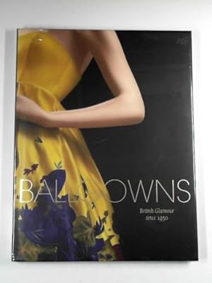 Imagen del vendedor de Ballgowns: British glamour since 1950 a la venta por Cotswold Internet Books