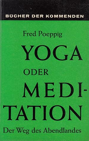 Yoga oder Meditation. Der Weg des Abendlandes.