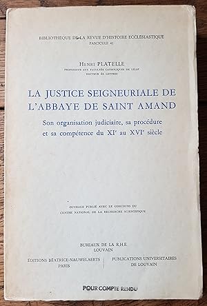 Seller image for La Justice Seigneuriale de l'Abbaye de Saint Amand, son organisation judiciaire, sa proc�dure et sa comp�tence du XI� au XVI� si�cle. for sale by Librairie du Monde Entier