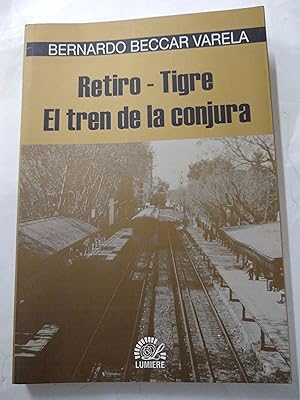 Imagen del vendedor de Retiro - Tigre El tren de la conjura a la venta por Libros nicos
