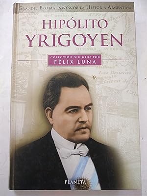 Immagine del venditore per Grandes protagonistas de la historia argentina. Hipolito Yrigoyen venduto da Libros nicos