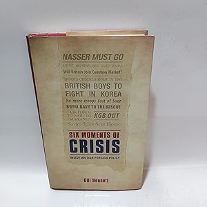 Image du vendeur pour Six Moments Of Crisis Inside British Foreign Policy mis en vente par Cambridge Rare Books