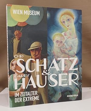 Bild des Verkufers fr O.R. Schatz & Carry Hauser. Im Zeitalter der Extreme. zum Verkauf von Dieter Eckert