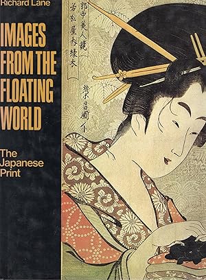 Immagine del venditore per IMAGES FROM THE FLOATING WORLD; THE JAPANESE PRINT venduto da Columbia Books, ABAA/ILAB, MWABA