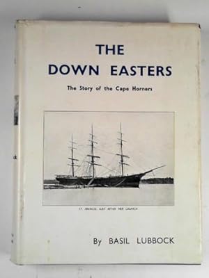 Immagine del venditore per The down easters: American deep-water sailing ships 1869 -1929 venduto da Cotswold Internet Books