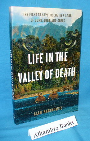 Seller image for Life in the Valley of Death : The Fight to Save Tigers in a Land of Guns, Gold, and Greed for sale by Alhambra Books