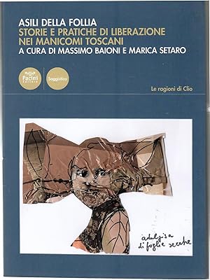 Asili Della follia. Storie E Pratiche di Liberazione Nei Manicomi Toscani