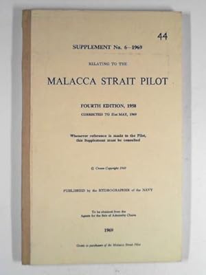 Bild des Verkufers fr Supplement No. 6 - 1969: relating to the Malacca Strait pilot: fourth edition 1958; corrected to 21st May, 1969 zum Verkauf von Cotswold Internet Books