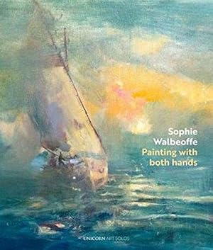 Bild des Verkufers fr Painting with Both Hands: Sophie Walbeoffe (Art Solos) zum Verkauf von WeBuyBooks