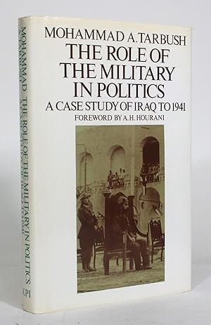 Bild des Verkufers fr The Role of the Military in Politics: A Case Study of Iraq to 1941 zum Verkauf von Minotavros Books,    ABAC    ILAB