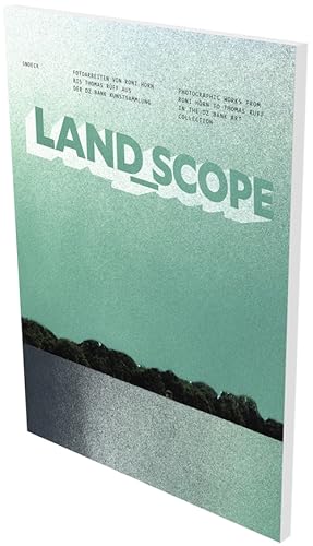 land_scope. Fotoarbeiten von Roni Horn bis Thomas Ruff aus der DZ Bank Kunstsammlung. Herausgeber...