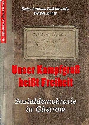 Bild des Verkufers fr Diktaturen in Deutschland - Band 4: Unser Kampfgru heit Freiheit - Sozialdemokratie in Gstrow; Von den Anfngen bis ins 21. Jahrhundert - Mit einer Dokumentation des Protokollbuches der Gstrower SPD (1909-1945) - 1. Auflage 2007 zum Verkauf von Walter Gottfried