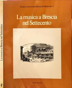 Image du vendeur pour La musica a Brescia nel Settecento. mis en vente par Libreria La Fenice di Pietro Freggio