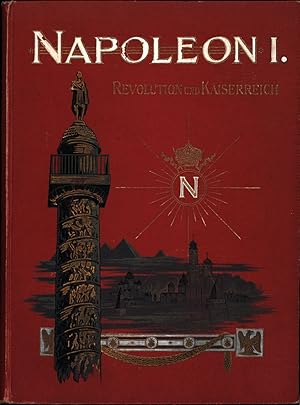 Napoleon I. Revolution und Kaiserreich.