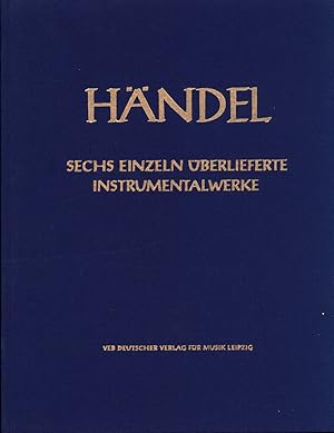 Image du vendeur pour Sechs einzeln berlieferte Instrumentalwerke. Ouverture B-Dur HWV 336, Sinfonia B-Dur HWV 338, Sonata g-Moll HWV 404, Ouverture D-Dur HWV 337, Concerto grosso C-Dur (Alexanderfest-Konzert) HWV 318, Ouverture D-Dur HWV 424. mis en vente par Antiquariat Lenzen