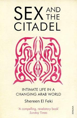Bild des Verkufers fr Sex and the Citadel: Intimate Life in a Changing Arab World zum Verkauf von WeBuyBooks