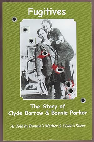 Image du vendeur pour Fugitives; The Story of Clyde Barrow & Bonnie Parker mis en vente par HORSE BOOKS PLUS LLC