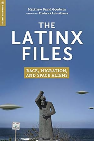 Imagen del vendedor de The Latinx Files: Race, Migration, and Space Aliens (Global Media and Race) a la venta por WeBuyBooks