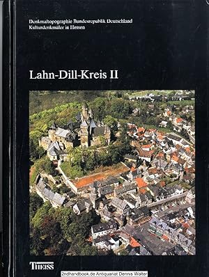 Denkmaltopographie Bundesrepublik Deutschland / Kulturdenkmäler in Hessen. Lahn-Dill-Kreis II