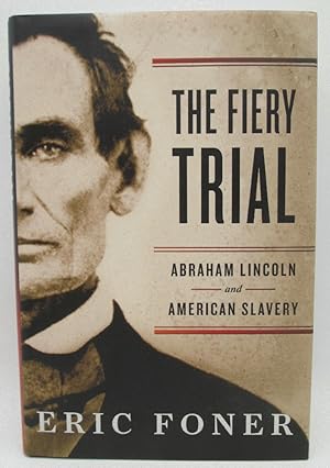 Imagen del vendedor de The Fiery Trial: Abraham Lincoln and American Slavery: Eric Foner (Signed 1st Ed) a la venta por Ivy Ridge Books/Scott Cranin