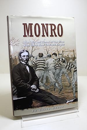 Monro : The Life and Times of the Man who gave New Zealand Rugby