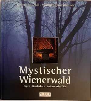 Bild des Verkufers fr Mystischer Wienerwald. Sagen - Geschichten - Authentische Flle. zum Verkauf von erlesenes  Antiquariat & Buchhandlung