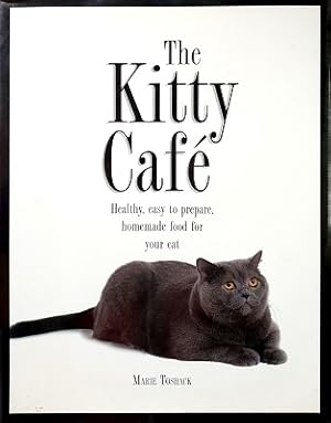 Seller image for The Kitty Cafe: Healthy, Easy To Prepare, Homemade Food For Your Cat for sale by Marlowes Books and Music