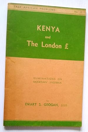 Kenya and the London £ - Ruminations on Monetary Hysteria - East African Problems No. 2 ( pound ))