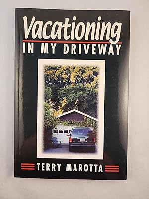 Seller image for Vacationing in My Driveway Or, How to Relax and Enjoy Life's Ride for sale by WellRead Books A.B.A.A.